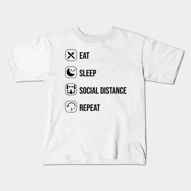 Eat sleep social distance repeat Kids T-Shirt by yusufdehbi